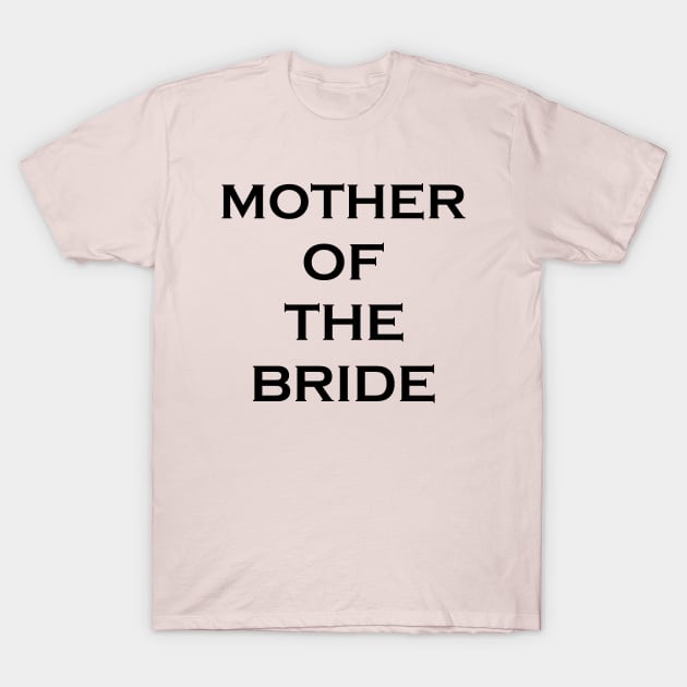 Mother of The Bride Shirt. Mother of The Groom. T-Shirt T-Shirt by mo designs 95